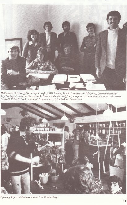Melbourne DUO staff (from left to right): Bill Pyman, WWA Coordinator; Jill Curry, Communications; Joy Burling, Secretary; Warren Kirk, Finance; Geoff Bridgford, Programs; Community Director Nils Koren (seated); Peter Kellock, Aspirant Program; and John Bishop, Operations. & Opening day at Melbourne's new Soul Foods shop.