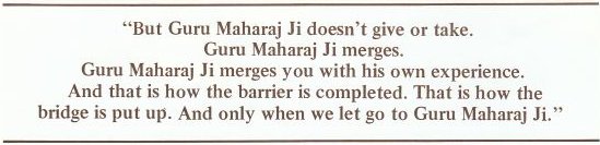 But Guru Maharaj Ji doesn't give or take.