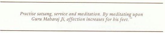 When in the heart of a disciple the nails of Guru Maharaj Ji's feet start shining like pearls, then he has divine vision by which the darkness of ignorance is removed.