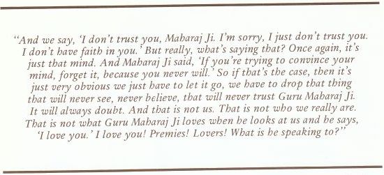 And we say, 'I don't trust you, Maharaj Ji. I'm sorry, I just don't trust you. I don't have faith in you.