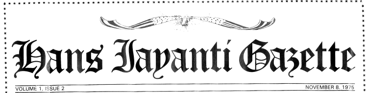 Hans Jayanti Gazette VOLUME 1, ISSUE 2 NOVEMBER 8, 1975